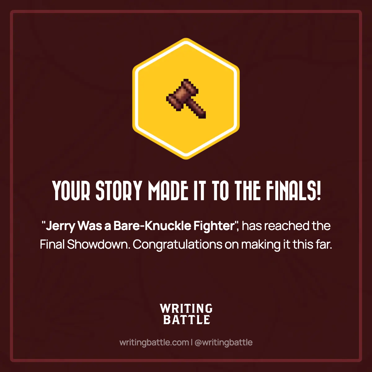A social image from Writing Battle. "Jerry Was a Bare-Knuckle Figher" has reached the Final Showdown. Congratulations on making it this far.